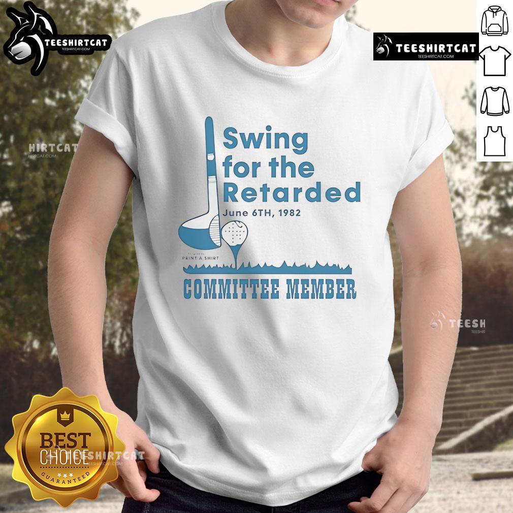 Official Swing For The Retarded Committee Member T-Shirt featuring a bold design and vibrant colors for supporters.