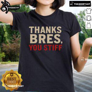 Official Thanks Bres You Stiff Ladies Tee featuring a stylish design, perfect for casual wear and expressing gratitude.