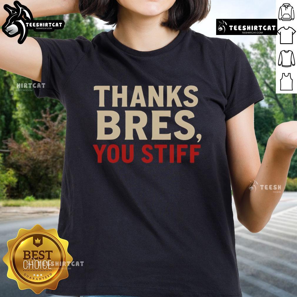 Official Thanks Bres You Stiff Ladies Tee featuring a stylish design, perfect for casual wear and expressing gratitude.