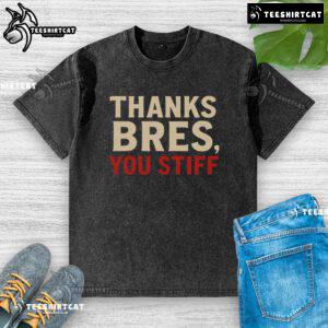 Official Thanks Bres You Stiff Washed T-Shirt in a stylish design, perfect for casual wear and fan apparel.
