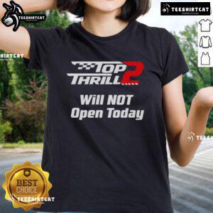 Official Top Thrill 2 Will Not Open Today Ladies Tee featuring a stylish design perfect for fans of amusement parks.