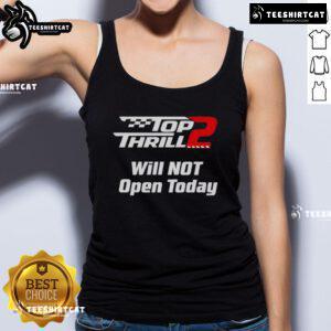 Official Top Thrill 2 Will Not Open Today tank top featuring bold graphics and a comfortable fit for theme park fans.