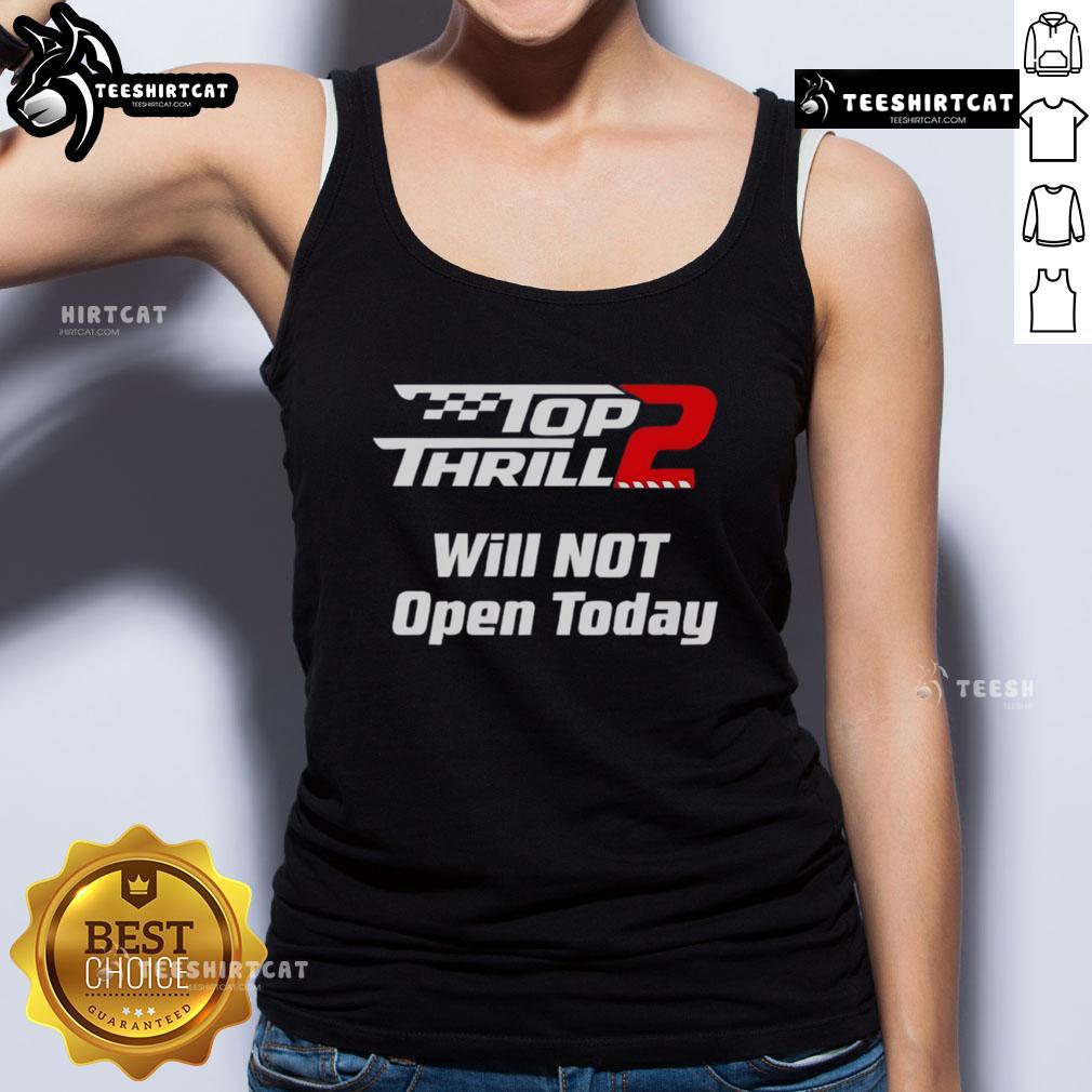 Official Top Thrill 2 Will Not Open Today tank top featuring bold graphics and a comfortable fit for theme park fans.