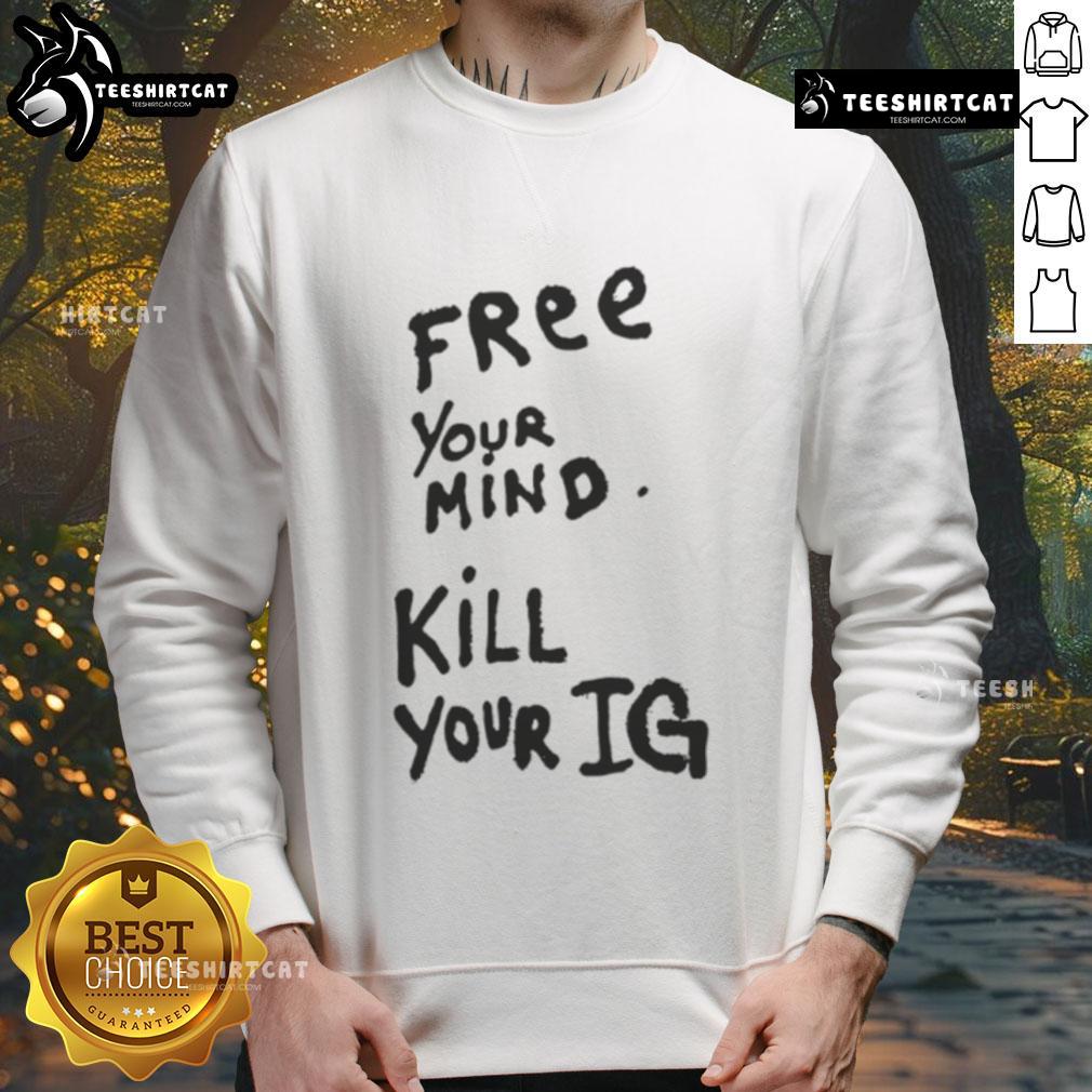 Alt Text: Original Joey Valence wearing a 'Free Your Mind, Kill Your IG' sweatshirt, showcasing his unique style and message.