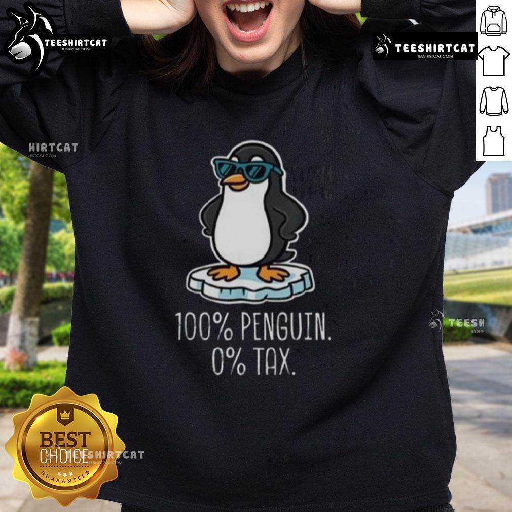 Premium 100% Penguin 0 Tax Sweatshirt featuring a stylish design, perfect for casual wear and tax season.