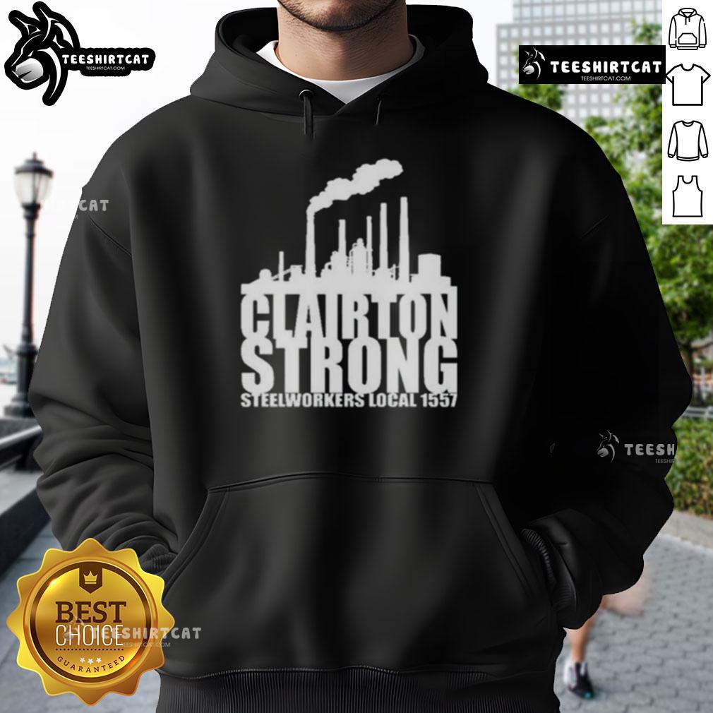 Alt Text: Premium Clairton Strong Steelworkers Local 1557 hoodie featuring a bold design and comfortable fit for steelworker pride.