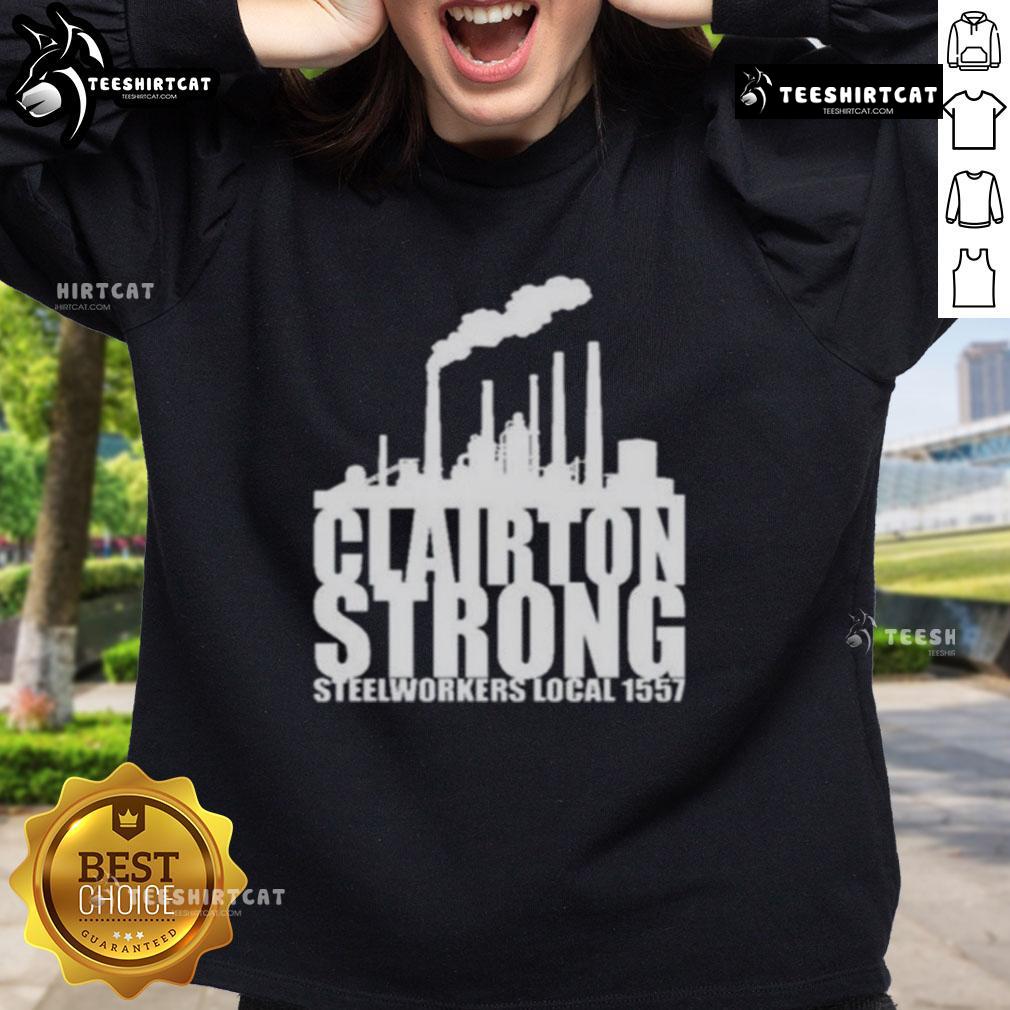 Alt Text: Premium Clairton Strong Steelworkers Local 1557 Sweatshirt featuring bold design and durable fabric for union pride.