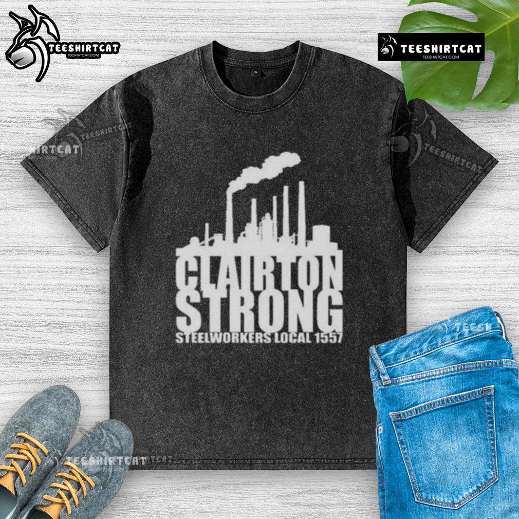 Premium Clairton Strong Steelworkers Local 1557 washed t-shirt featuring a durable design for steelworker pride.