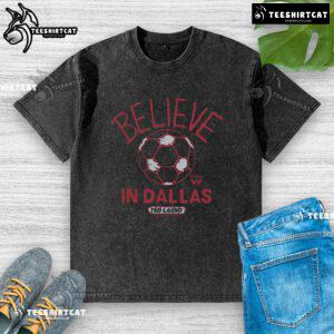 Premium FC Dallas Homage MLS x Ted Lasso Believe Washed T-Shirt showcasing vibrant design and soft fabric, perfect for fans.