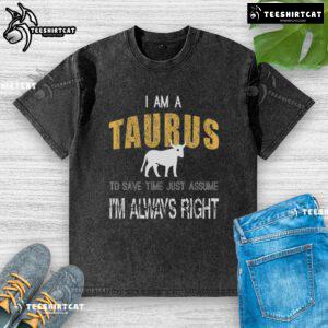 Alt Text: Premium I Am A Taurus T-Shirt, featuring a humorous quote about Taurus traits, perfect for astrology lovers.