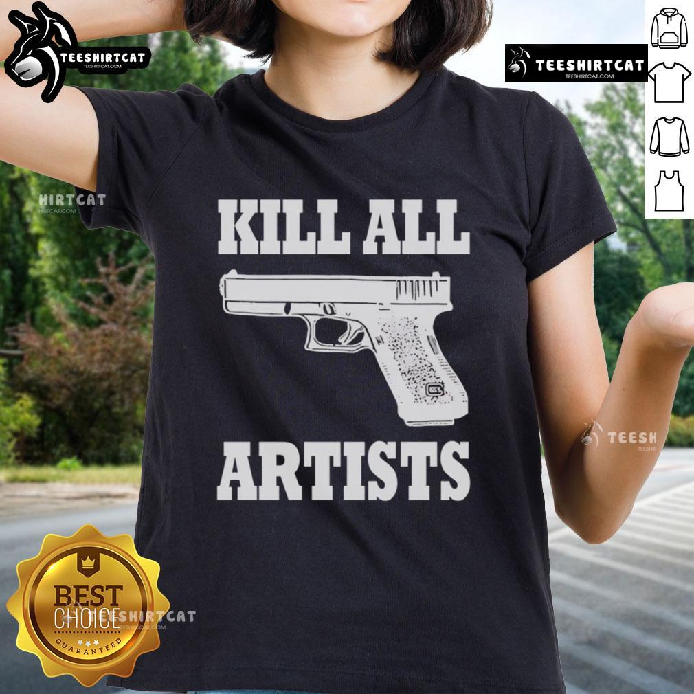 Premium 'Kill All Artists' Gun Ladies Tee featuring bold graphic design for creative individuals and art enthusiasts.