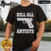 Premium Kill All Artists Gun T-Shirt featuring bold graphic design and high-quality fabric for art enthusiasts and rebels.