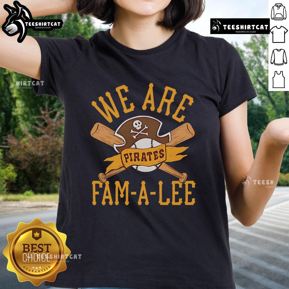 Premium Pittsburgh Pirates We Are Fam-A-Lee ladies tee showcasing stylish design for passionate fans.