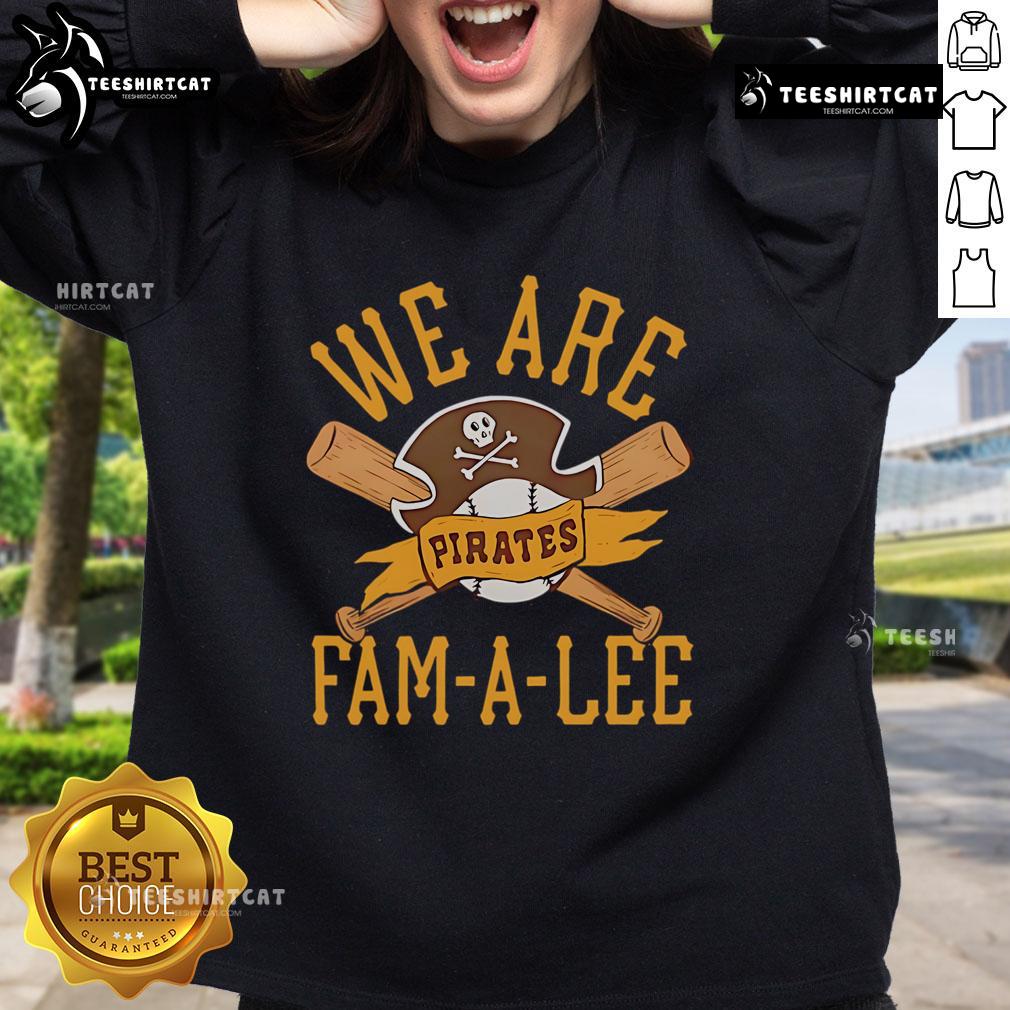 Premium Pittsburgh Pirates We Are Fam-A-Lee sweatshirt featuring bold graphics and soft fabric for ultimate fan comfort.