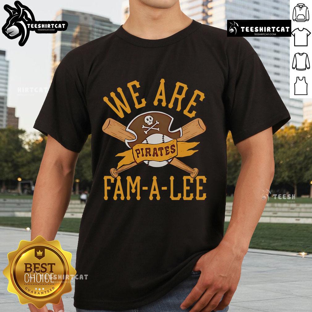 Alt Text: Premium Pittsburgh Pirates We Are Fam-A-Lee T-Shirt showcasing team spirit and vibrant graphics for loyal fans.