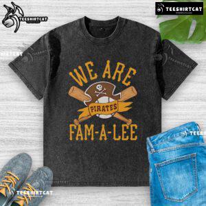 Alt Text: Premium Pittsburgh Pirates We Are Fam-A-Lee washed t-shirt featuring a stylish design for dedicated fans.