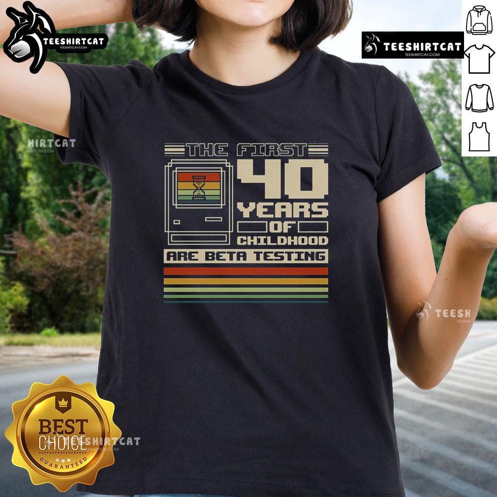 Premium The First 40 Years Of Childhood Ladies Tee featuring a playful design, perfect for celebrating childhood memories.