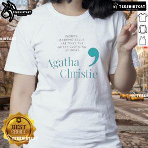 Pretty Agatha Christie quote tee for ladies: 'Words are only the outer clothing of ideas' on a stylish graphic tee.