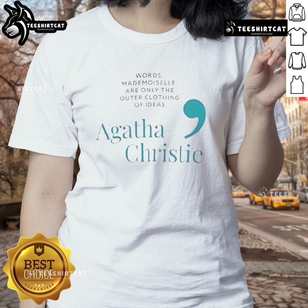Pretty Agatha Christie quote tee for ladies: 'Words are only the outer clothing of ideas' on a stylish graphic tee.