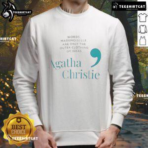 Stylish sweatshirt featuring Agatha Christie's quote, 'Words are only the outer clothing of ideas,' perfect for book lovers.