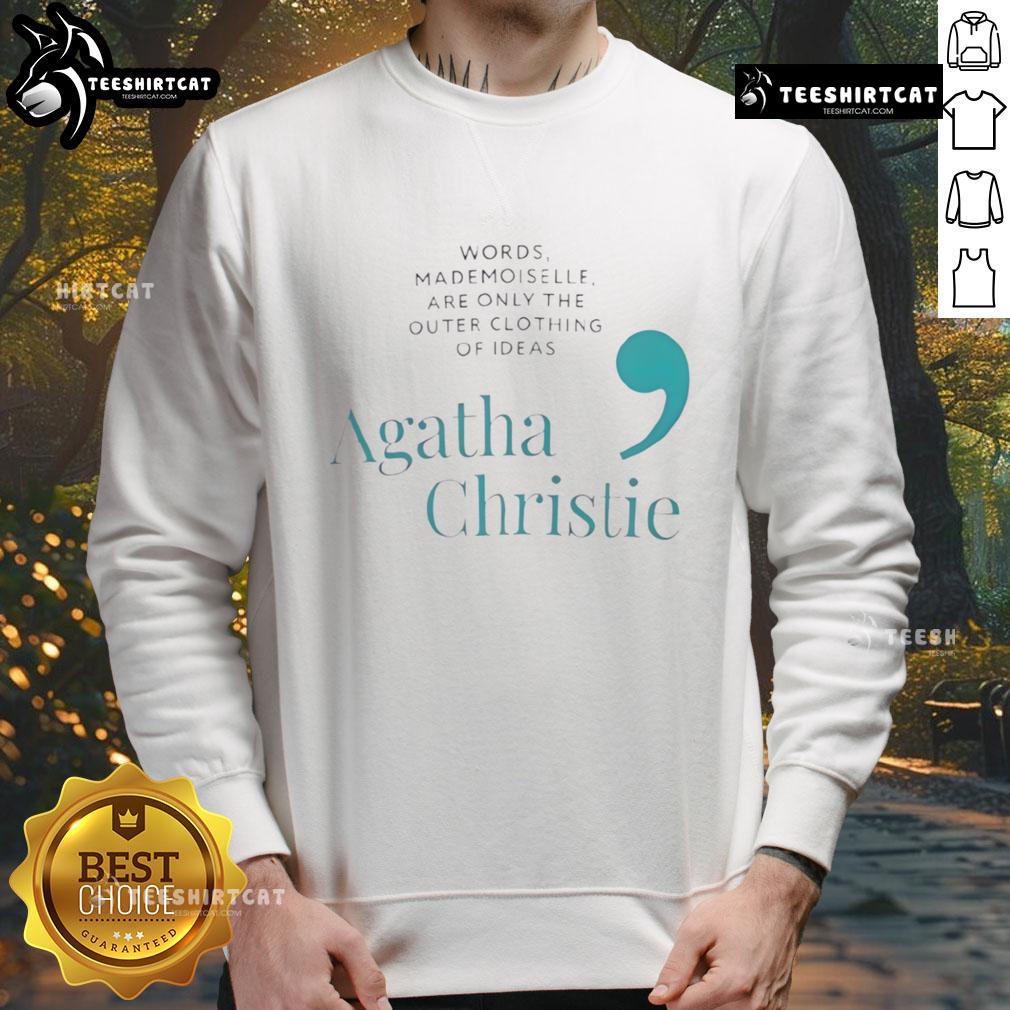 Stylish sweatshirt featuring Agatha Christie's quote, 'Words are only the outer clothing of ideas,' perfect for book lovers.