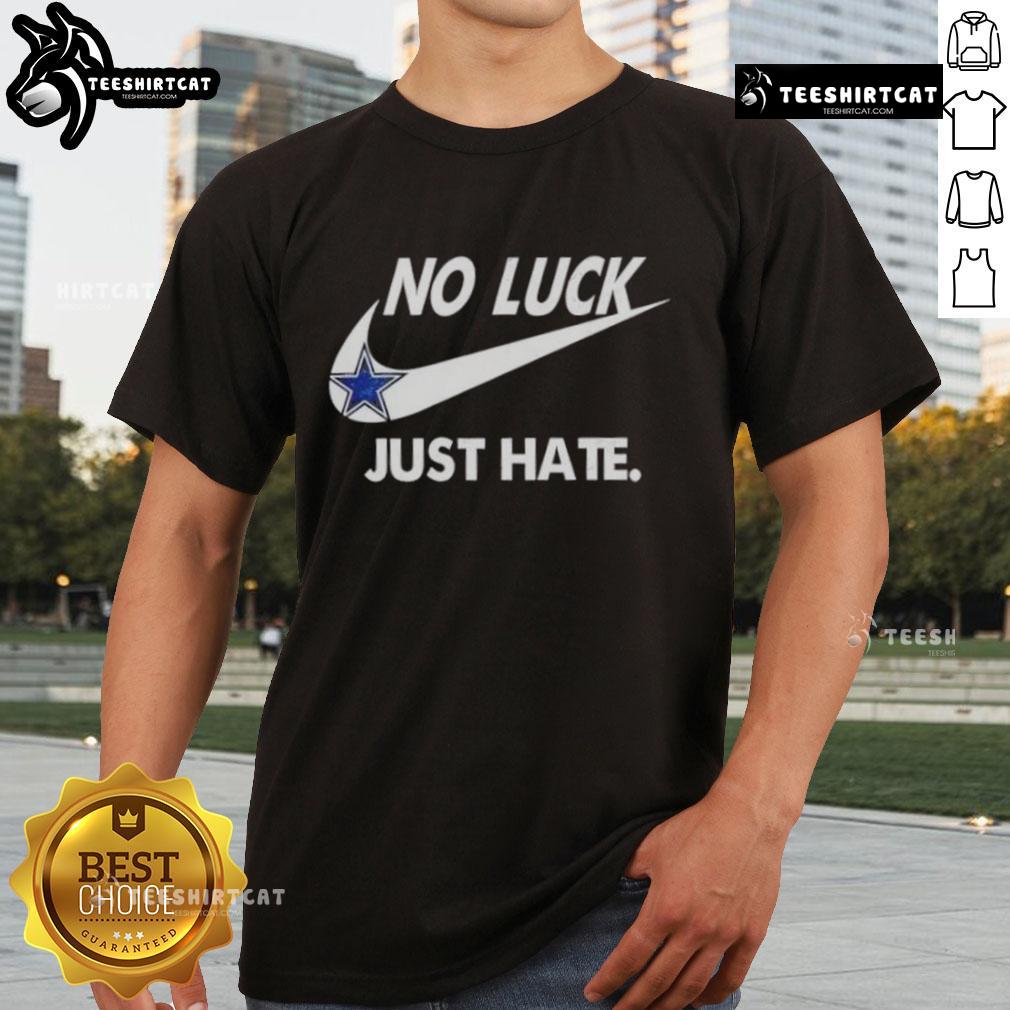 Alt Text: Pretty Dallas Cowboys No Luck Just Hate T-Shirt featuring bold text and stylish design for passionate fans.