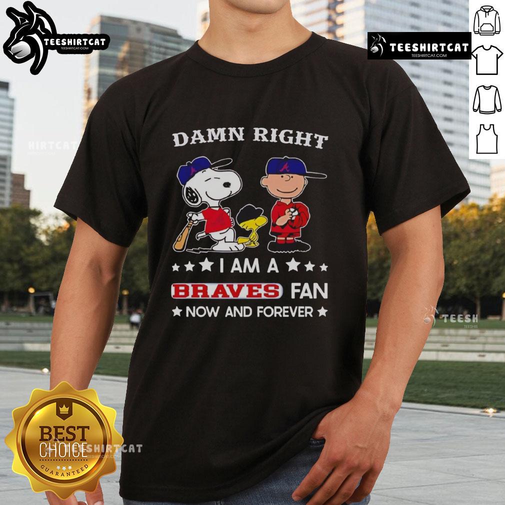 Pretty Damn Right I Am A Braves Fan Now And Forever T-Shirt featuring Snoopy and Charlie Brown celebrating fandom.