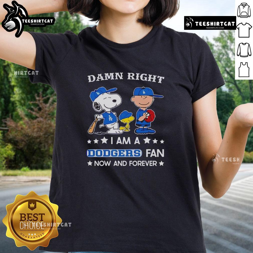 Pretty Damn Right I Am A Dodgers Fan Now And Forever tee featuring Snoopy and Charlie Brown, perfect for female fans.