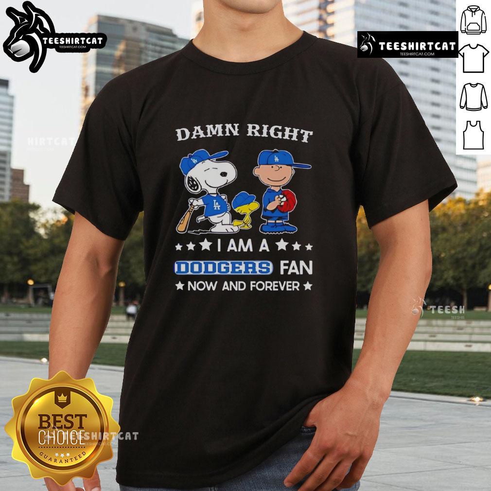 Pretty Damn Right I Am A Dodgers Fan Now And Forever Snoopy and Charlie Brown T-Shirt featuring vibrant graphics.