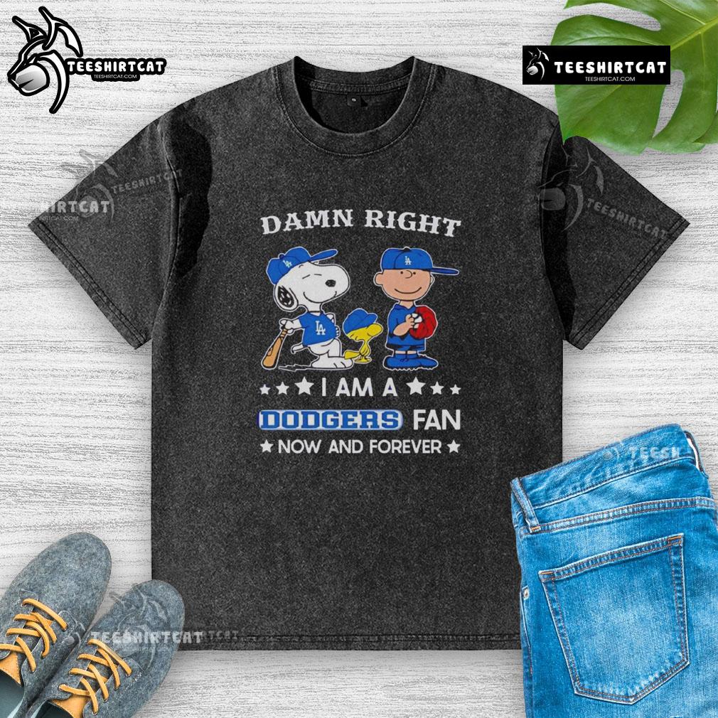 Alt Text: Snoopy and Charlie Brown on a washed t-shirt declaring 'Pretty Damn Right I Am A Dodgers Fan Now And Forever'.