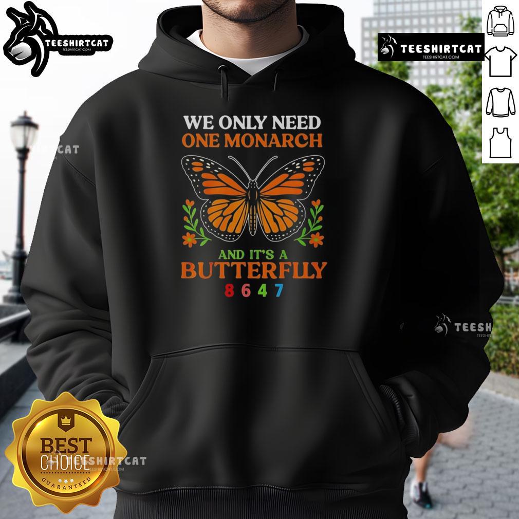 Pretty We Only Need One Monarch Butterfly hoodie featuring a vibrant butterfly design on a cozy fabric.