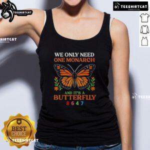 Pretty We Only Need One Monarch Butterfly tank top featuring a vibrant butterfly design on a stylish sleeveless shirt.