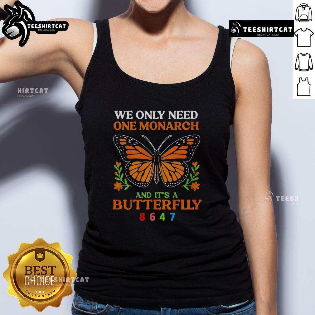 Pretty We Only Need One Monarch Butterfly tank top featuring a vibrant butterfly design on a stylish sleeveless shirt.