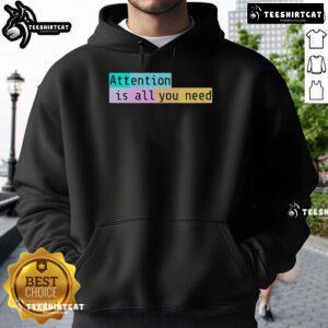 Stylish 'Top Attention Is All You Need 2025 Hoodie' in vibrant colors, perfect for casual wear and making a statement.