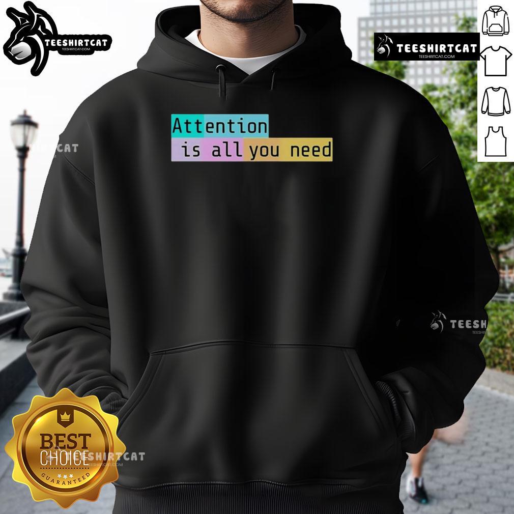 Stylish 'Top Attention Is All You Need 2025 Hoodie' in vibrant colors, perfect for casual wear and making a statement.