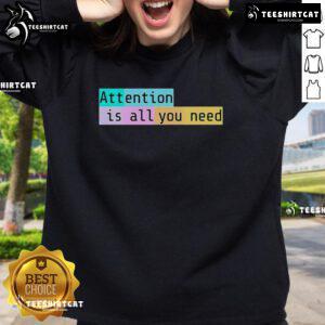 Stylish 'Top Attention Is All You Need 2025' sweatshirt in vibrant colors, perfect for casual outfits and trendy fashion.