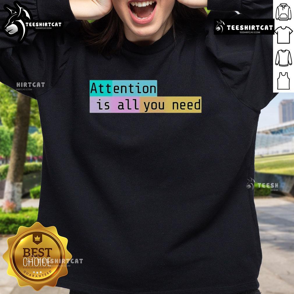 Stylish 'Top Attention Is All You Need 2025' sweatshirt in vibrant colors, perfect for casual outfits and trendy fashion.