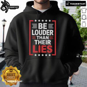 Top Be Louder Than Their Lies Hoodie in black, featuring bold white text, perfect for making a statement in casual fashion.