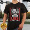 Top Be Louder Than Their Lies T-Shirt featuring bold typography on a stylish black tee for impactful statements.