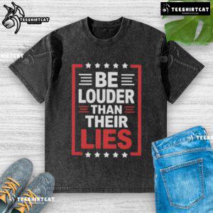 Top Be Louder Than Their Lies washed t-shirt featuring a bold graphic design for a stylish, meaningful statement.