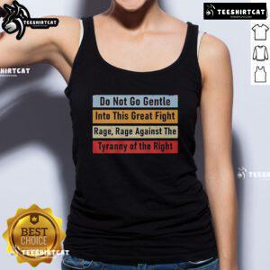 Top Do Not Go Gentle Into This Great Fight Tank Top featuring bold text design for inspirational apparel enthusiasts.