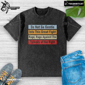 Top Do Not Go Gentle Into This Great Fight washed t-shirt featuring a bold graphic design on a casual fit.