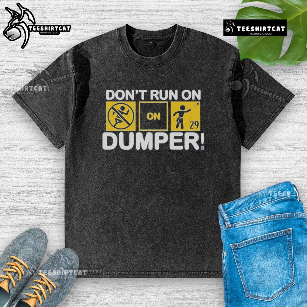 Top Don't Run on Dumper LFG Washed T-Shirt, featuring a stylish design perfect for casual wear and comfort.
