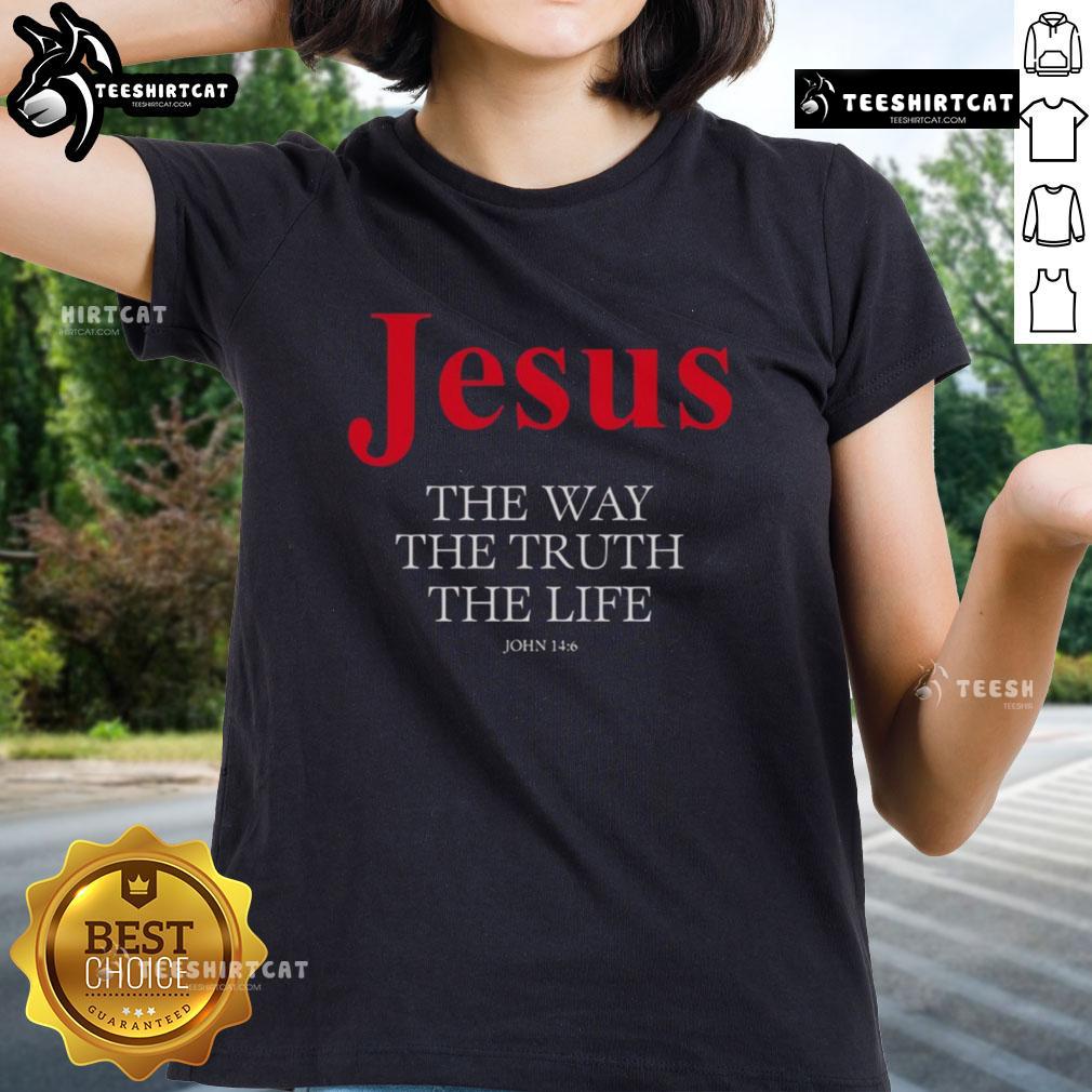 Top Jesus The Way The Truth The Life Ladies Tee featuring inspirational design and comfortable fit for everyday wear.