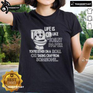 Funny ladies' tee with 'Life Is Like Toilet Paper' quote, showcasing humor and style for casual wear.