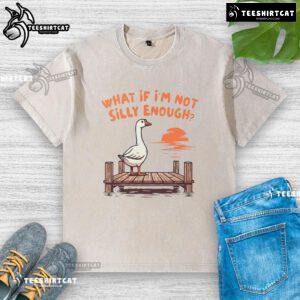 Funny goose graphic on a washed t-shirt, featuring the phrase 'What if I'm not silly enough?' for quirky fashion lovers.