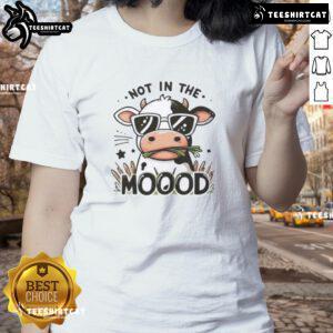 Funny Not In The Mooood Cow Ladies Tee featuring a playful cow graphic and humorous text for casual wear.