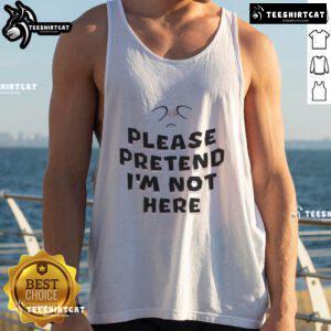 Funny 'Please Pretend I'm Not Here' tank top design featuring playful text on a casual summer tank for humor lovers.