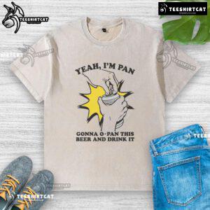 Funny 'Yeah I'm Pan' t-shirt featuring a whimsical design of a pan and beer, perfect for casual wear and laughter.