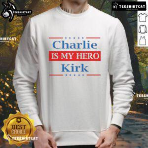 Alt Text: Good Charlie Kirk Is My Hero sweatshirt in bold lettering, perfect for supporters of conservative values and activism.